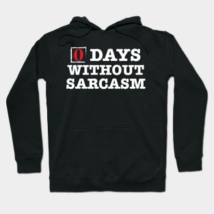 Zero Days Without Sarcasm Hoodie